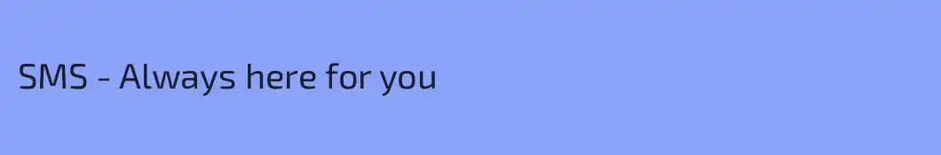 SMS - Always here for you